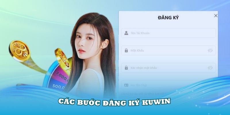 Hướng dẫn các bước đăng ký Kuwin đơn giản nhất