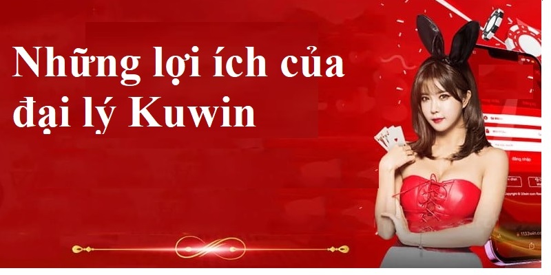 Khám phá lợi ích khi làm đối tác Kuwin