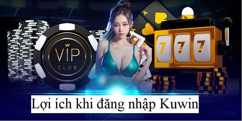 Lợi ích khi truy cập Kuwin