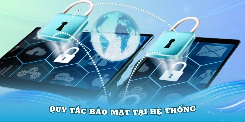 Những quy tắc bảo mật tại hệ thống mà hội viên cần thực hiện