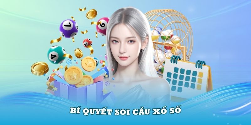 Bí Quyết Soi Cầu Xổ Số Giúp Bạn Tăng Cơ Hội Chiến Thắng