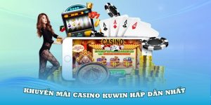 Tổng Hợp Các Khuyến Mãi Casino Kuwin Hấp Dẫn Nhất 2024