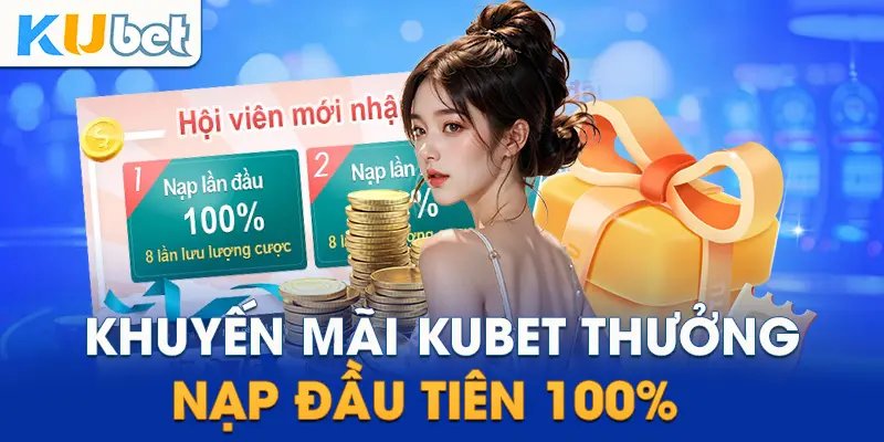 Khuyến mãi Kubet đặc biệt cho người mới tham gia chương trình