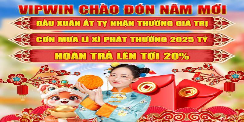 Khuyến mãi Vipwin - cơn mưa lì xì phát thưởng Xuân Ất Tỵ